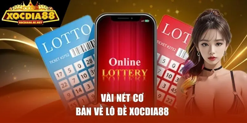 Vài nét cơ bản về lô đề XOCDIA88 